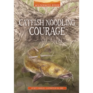 Catfish Noodling Courage (Wilderness Ridge)