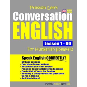 Preston Lee's Conversation English For Hungarian Speakers Lesson 1 - 60 (British Version) (Preston Lee's English For Hungarian Speakers (British Version))