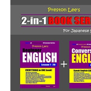 Preston Lee’s 2-in-1 Book Series! Beginner English & Conversation English Lesson 1 – 20 For Japanese Speakers (Preston Lee's English For Japanese Speakers)