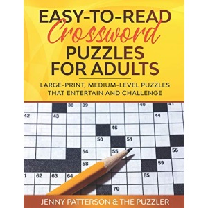 EASY-TO-READ CROSSWORD PUZZLES FOR ADULTS: LARGE-PRINT, MEDIUM-LEVEL PUZZLES THAT ENTERTAIN AND CHALLENGE