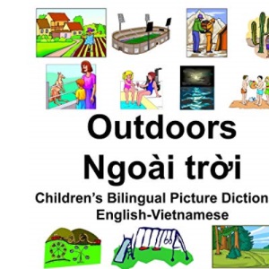 English-Vietnamese Outdoors/Ngoài trời Children’s Bilingual Picture Dictionary