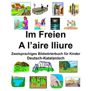 Deutsch-Katalanisch Im Freien/A l’aire lliure Zweisprachiges Bildwörterbuch für Kinder