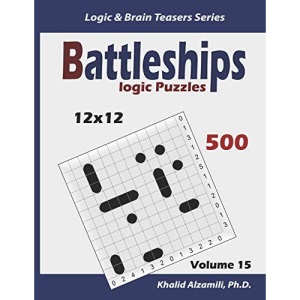 Battleships Logic Puzzles: 500 Puzzles (12x12): 15 (Logic & Brain Teasers Series)