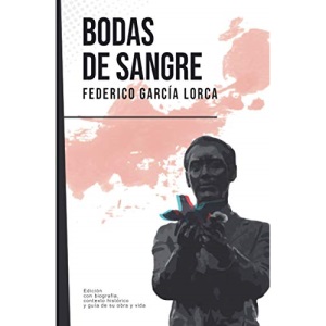 Bodas de sangre: Federico García Lorca (Con biografía, contexto histórico y guía)