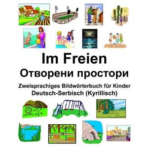 Deutsch-Serbisch (Kyrillisch) Im Freien/Отворени простори Zweisprachiges Bildwörterbuch für Kinder