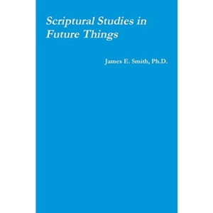 Scriptural Studies in Future Things