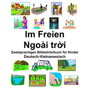 Deutsch-Vietnamesisch Im Freien/Ngoài trời Zweisprachiges Bildwörterbuch für Kinder