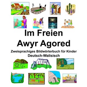Deutsch-Walisisch Im Freien/Awyr Agored Zweisprachiges Bildwörterbuch für Kinder