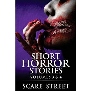 Short Horror Stories Volumes 3 & 4: Scary Ghosts, Monsters, Demons, and Hauntings