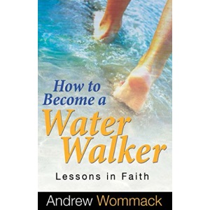 How to Become a Water Walker: Lessons in Faith