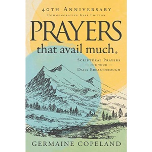 Prayers That Avail Much, 40th Anniversary Commemorative Gift: Scriptural Prayers for Your Daily Breakthrough