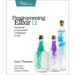 Programming Elixir 1.2: Functional, Concurrent, Pragmatic, Fun