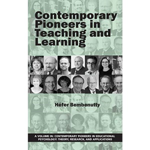 Contemporary Pioneers in Teaching and Learning (Contemporary Pioneers in Educational Psychology: Theory, Research, and Applications)