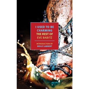 I Used to Be Charming: The Rest of Eve Babitz (New York Review Books Classics)