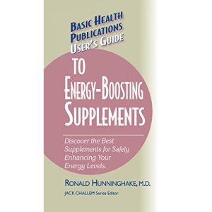 User's Guide to Energy-Boosting Supplements: Discover the Best Supplements for Safely Enhancing Your Energy Levels (Basic Health Publications User's Guide)