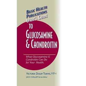 User's Guide to Glucosamine and Chondroitin (Basic Health Publications User's Guide)