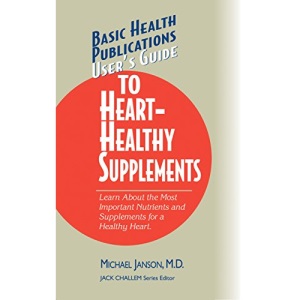 User's Guide to Heart-Healthy Supplements (Basic Health Publications User's Guide)