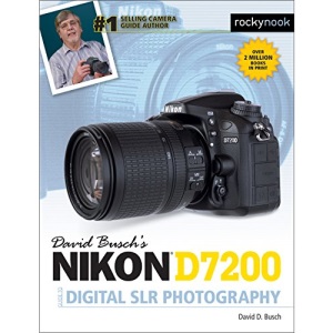 David Busch's Nikon D7200 Guide to Digital Slr Photography (The David Busch Camera Guide)