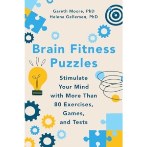 Brain Fitness Puzzles: Stimulate Your Mind with More Than 80 Exercises, Games, and Tests
