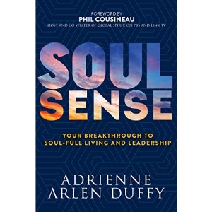 Soul Sense: Your Breakthrough to Soul-Full Living and Leadership