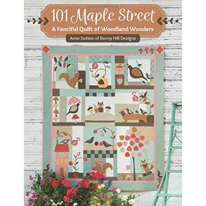 101 Maple Street: A Fanciful Quilt of Woodland Wonders