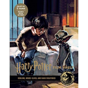 Harry Potter: Film Vault: Volume 9: Goblins, House-Elves, and Dark Creatures