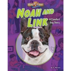 Noah and Link: A Comfort Dog Story (Hound Town Chronicles)