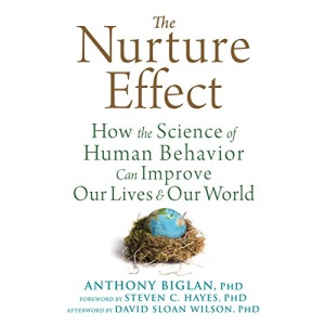 The Nurture Effect: How the Science of Human Behavior Can Improve Our Lives and Our World