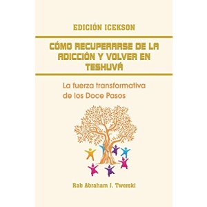 Como recuperarse de la adicción y volver en teshuva: La fuerza transformativa de los Doce Pasos