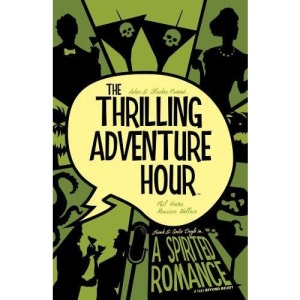 The Thrilling Adventure Hour: A Spirited Romance