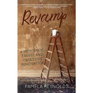 Revamp: A Memoir of Travel and Obsessive Renovation