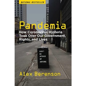 Pandemia: How Coronavirus Hysteria Took Over Our Government, Rights, and Lives
