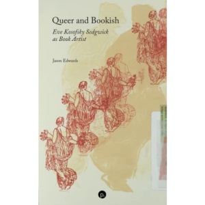 Queer and Bookish: Eve Kosofsky Sedgwick as Book Artist