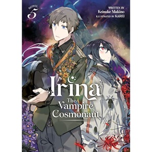 Irina: The Vampire Cosmonaut (Light Novel) Vol. 5