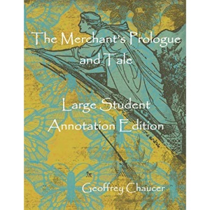 The Merchant's Prologue and Tale: Large Student Annotation Edition: Formatted with wide spacing and margins and an extra page for notes after each page of verse (Write -on Chaucer)