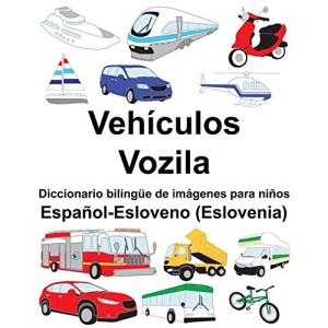 Español-Esloveno (Eslovenia) Vehículos/Vozila Diccionario bilingüe de imágenes para niños