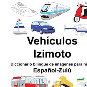 Español-Zulú Vehículos/Izimoto Diccionario bilingüe de imágenes para niños