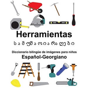 Español-Georgiano Herramientas/სამუშაო იარაღები Diccionario bilingüe de imágenes para niños