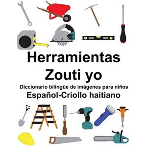 Español-Criollo haitiano Herramientas/Zouti yo Diccionario bilingüe de imágenes para niños