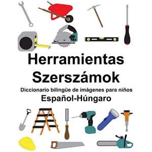 Español-Húngaro Herramientas/Szerszámok Diccionario bilingüe de imágenes para niños