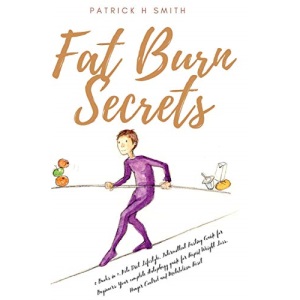 Fat Burn Secrets: 2 Books in 1, Keto Diet Lifestyle, Intermittent Fasting Guide for Beginners: Your complete Autophagy guide for Rapid Weight Loss, Hunger Control and Metabolism Reset