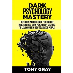Dark Psychology Mastery: This book includes Dark psychology mind control, Dark psychology secrets, to learn quickly how to analyze people: 3
