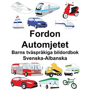 Svenska-Albanska Fordon/Automjetet Barns tvåspråkiga bildordbok