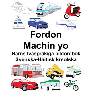 Svenska-Haitisk kreolska Fordon/Machin yo Barns tvåspråkiga bildordbok