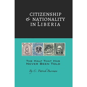 Citizenship & Nationality in Liberia: 2 (The Half That Has Never Been Told)