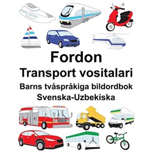 Svenska-Uzbekiska Fordon/Transport vositalari Barns tvåspråkiga bildordbok