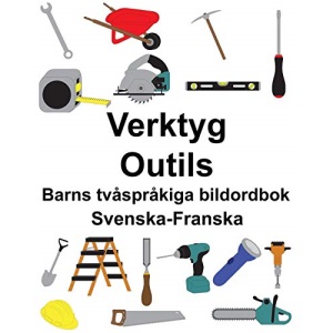 Svenska-Franska Verktyg/Outils Barns tvåspråkiga bildordbok
