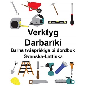 Svenska-Lettiska Verktyg/Darbarīki Barns tvåspråkiga bildordbok