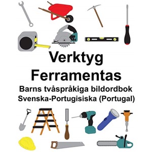 Svenska-Portugisiska (Portugal) Verktyg/Ferramentas Barns tvåspråkiga bildordbok