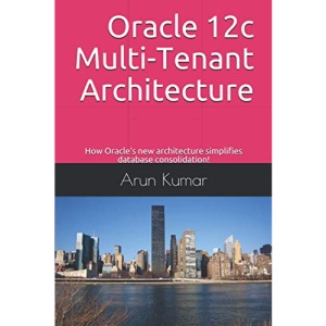Oracle 12c Multi-Tenant Architecture: How Oracle's new architecture simplifies database consolidation!
